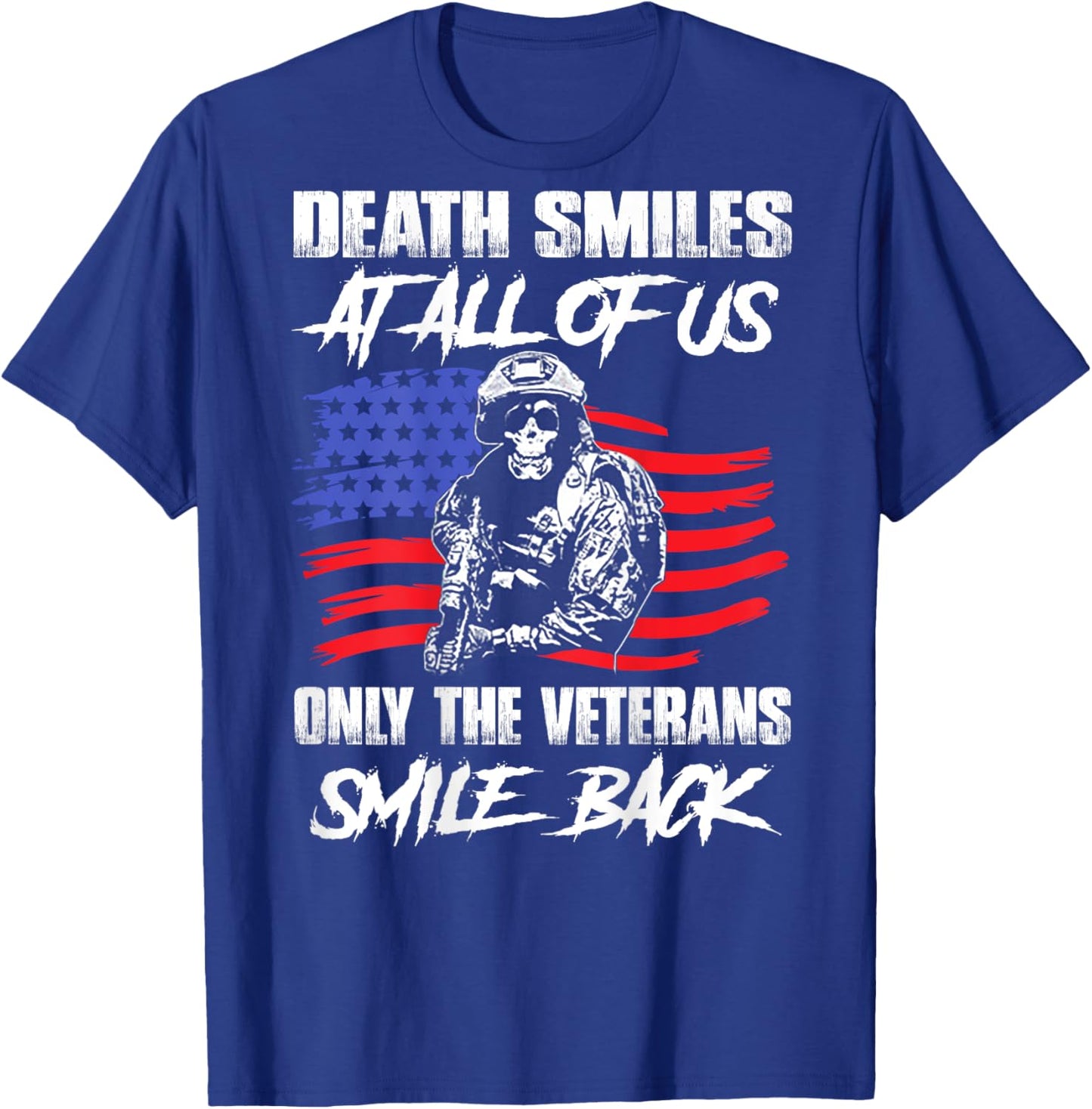 Death Smiles At All Of Us Only The Veterans Smile (on back) T-Shirt - T-Shirt | Royal