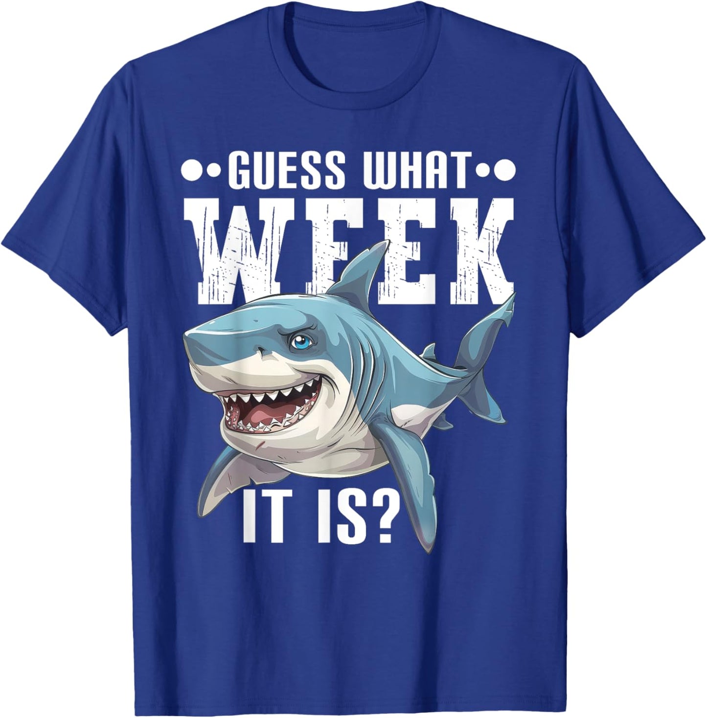 Guess What Week It Is Funny Shark Lover Awareness Ocean T-Shirt - T-Shirt | Royal