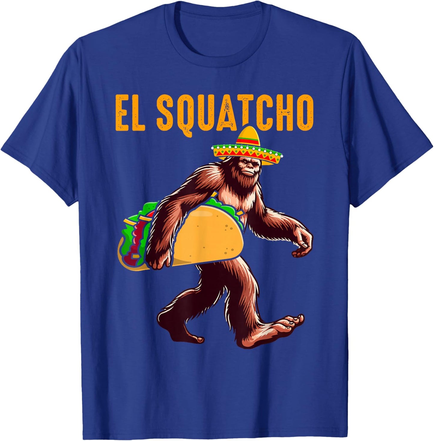 El Squatcho Mexican Bigfoot Tacos Cinco De Mayo Sasquatch T-Shirt - T-Shirt | Royal