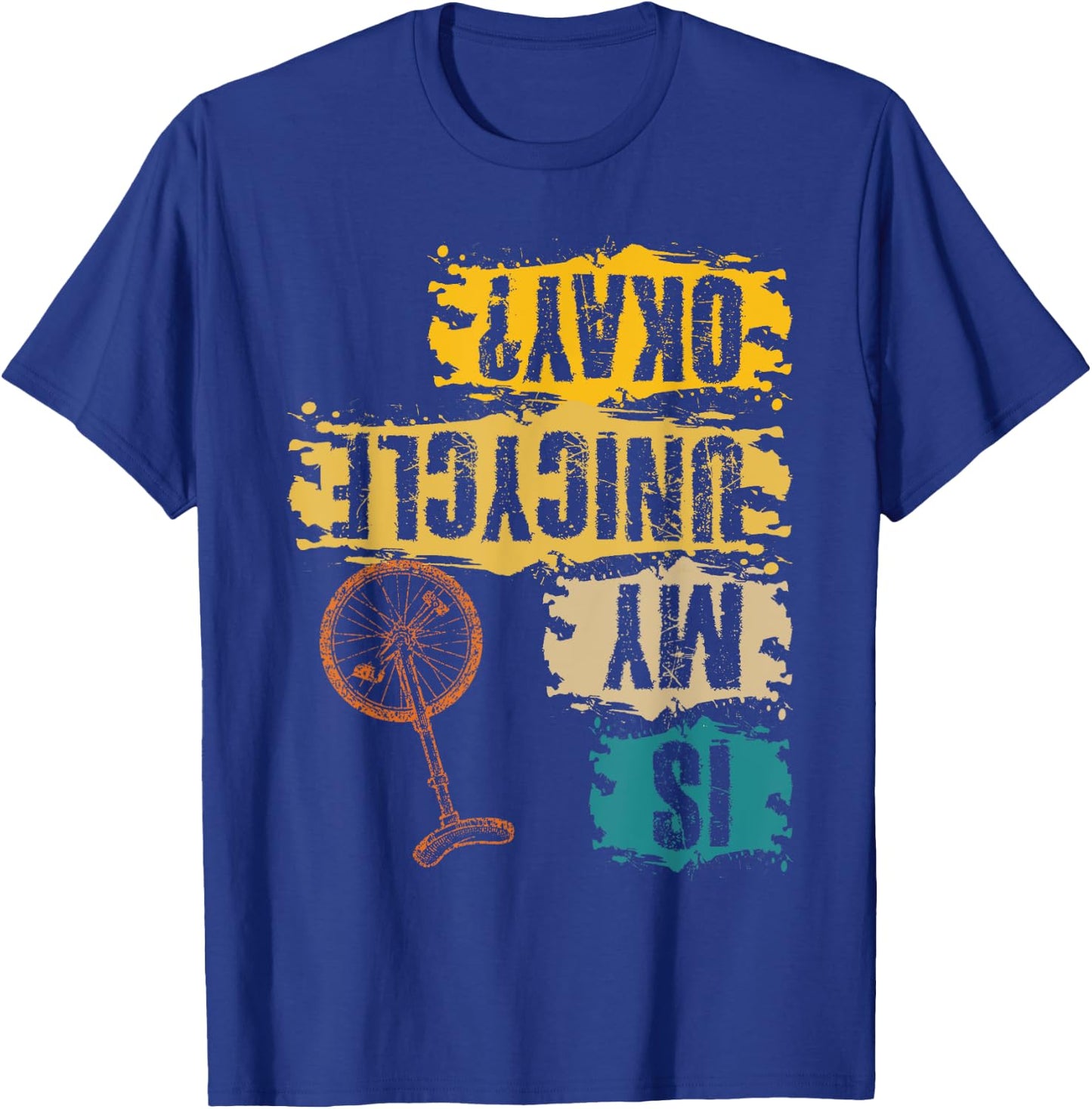 Unicyclist Is My Unicycle Okay? Retro Vintage Cyclist T-Shirt - T-Shirt | Royal