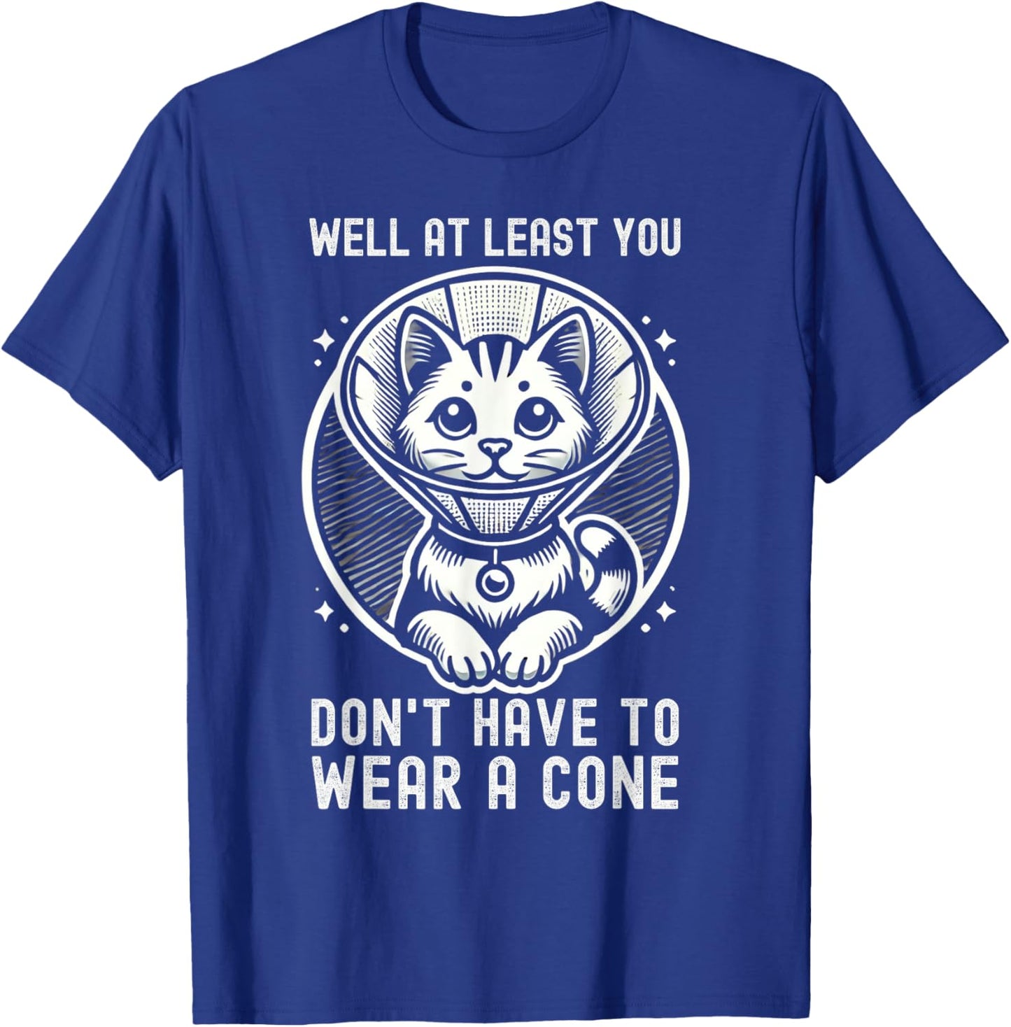 Well At Least You Don't Have To Wear A Cone Cute Cat Quote T-Shirt - T-Shirt | Royal