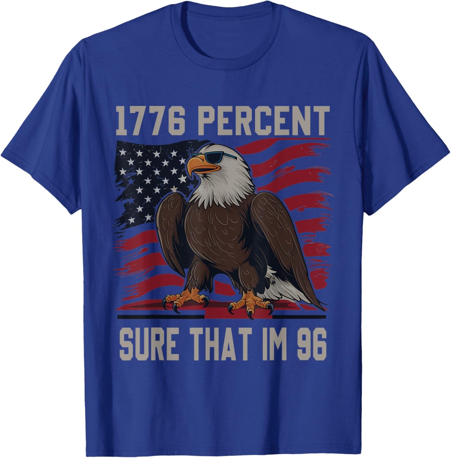 1776 Percent Sure That Im 96 Flag Usa July 4th Patriotic T-Shirt - T-Shirt | Royal
