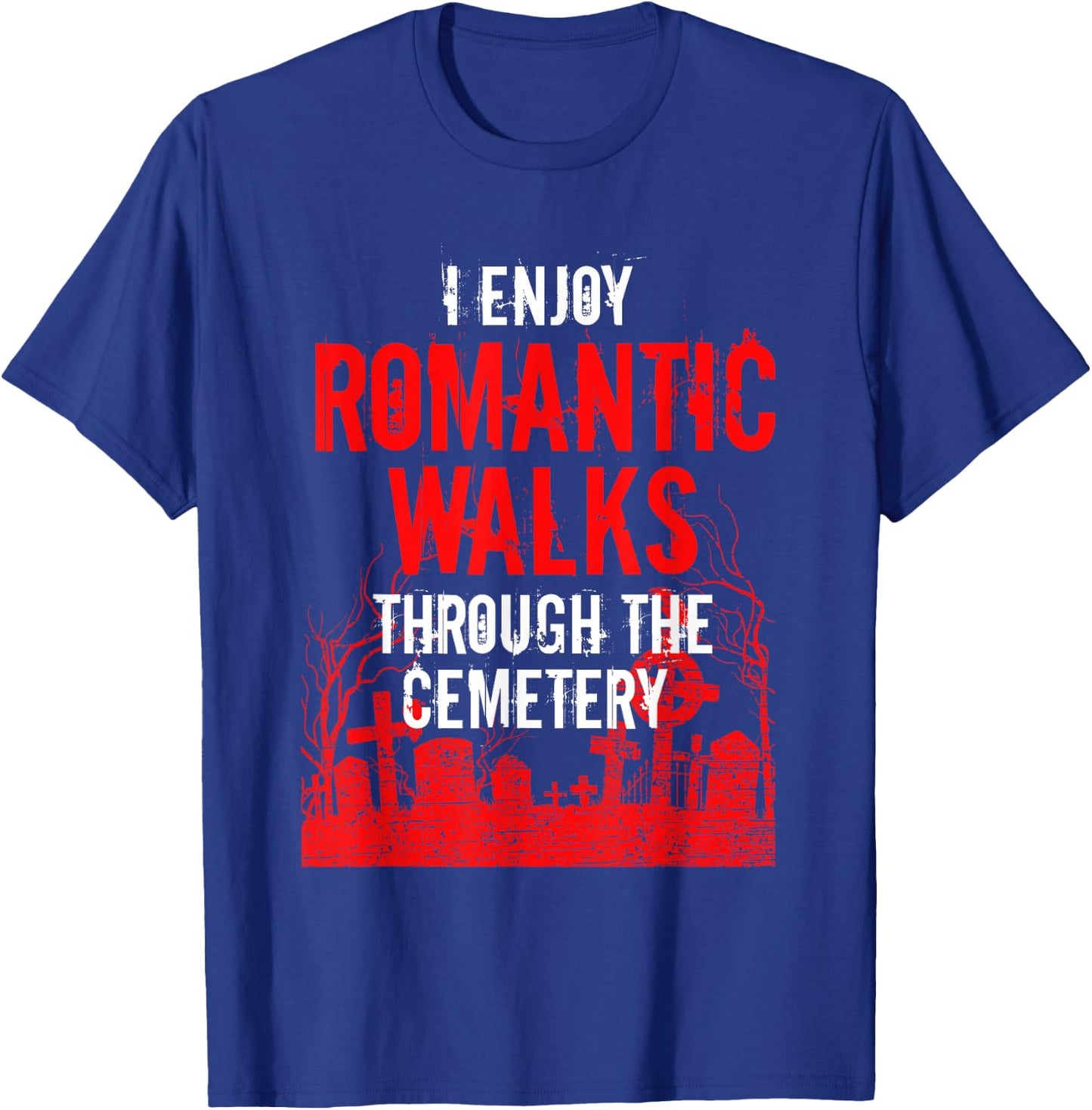 Romantic Walks Through Cemetery Death Horror Creepy 666 Gift T-Shirt - T-Shirt | Royal