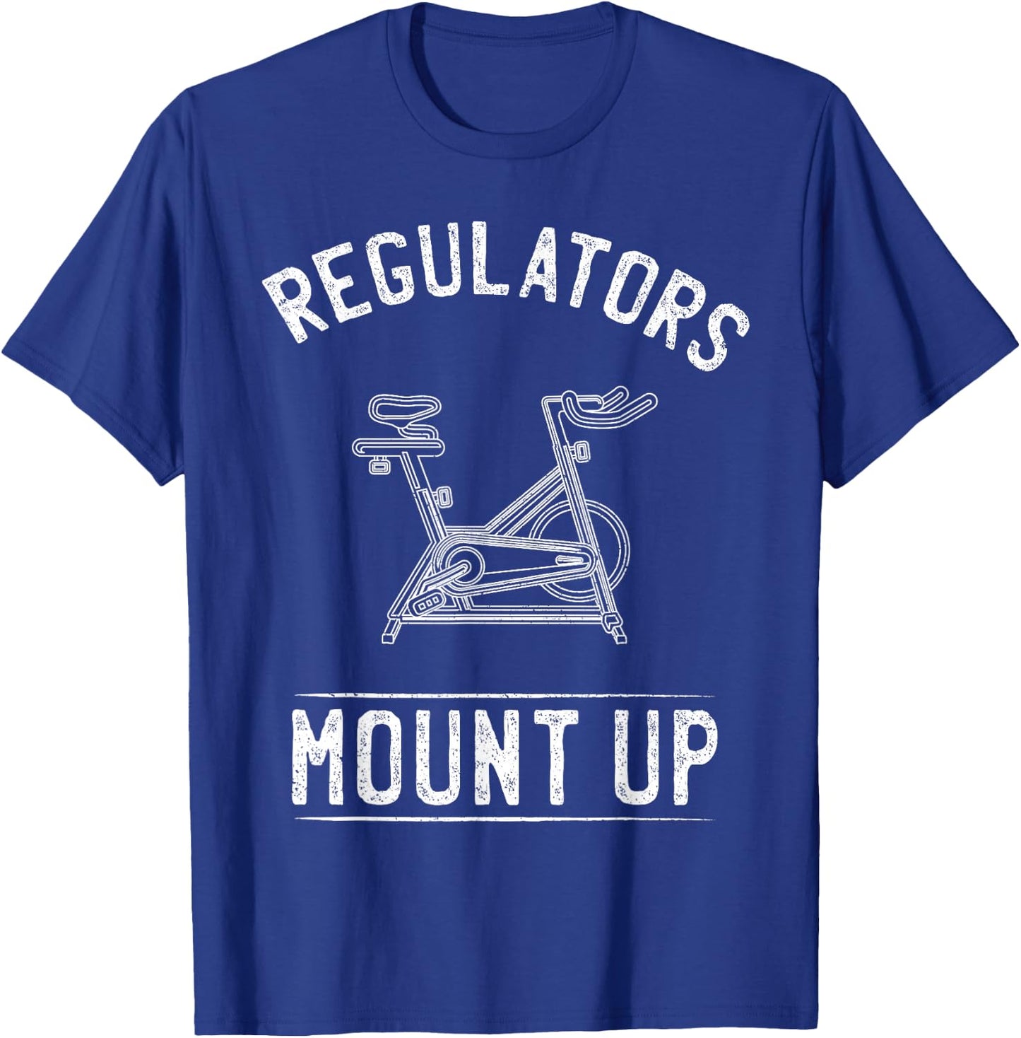Regulators Mount Up Spin Class Funny Spinning Cycling Gym T-Shirt - T-Shirt | Royal