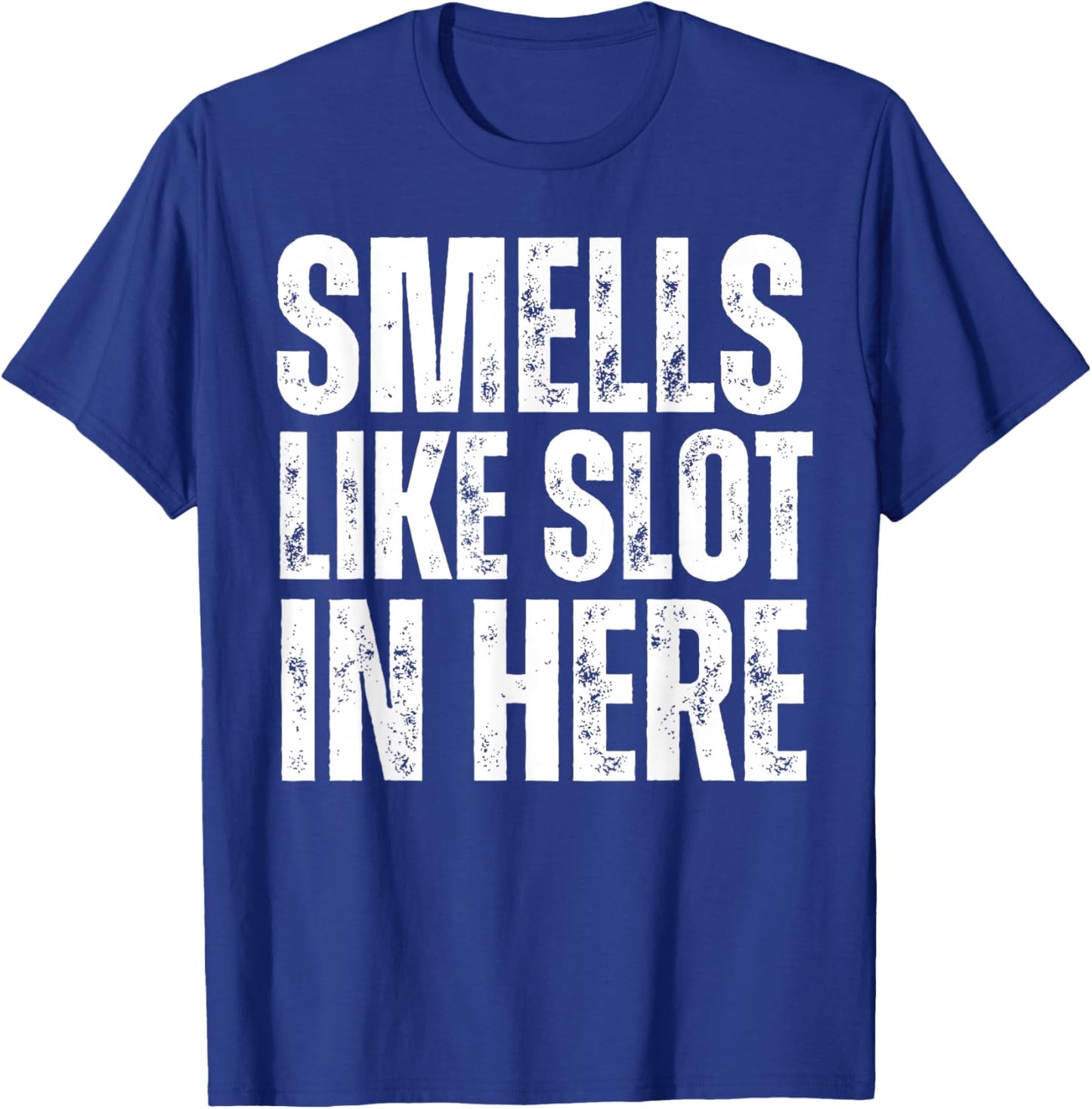 Smells Like Slot In Here Funny Slot Machine Casino Gambling T-Shirt - T-Shirt | Royal