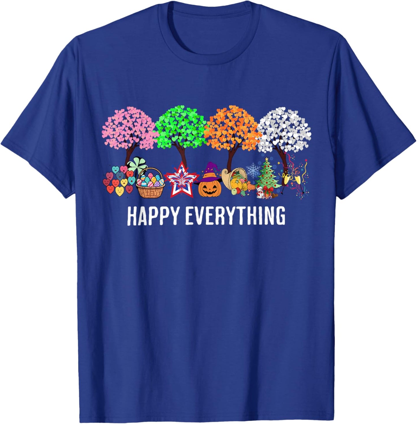 Colorful Happy Everything Holidays Seasons All Year T-Shirt - T-Shirt | Royal