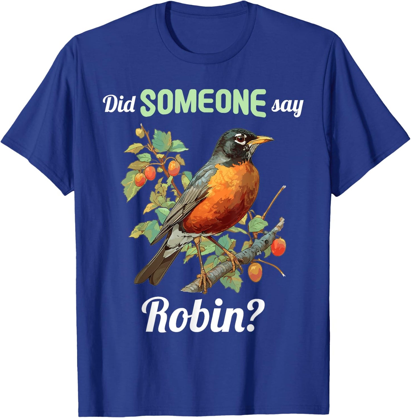 Robins Lovers Did someone say Robin T-Shirt - T-Shirt | Royal
