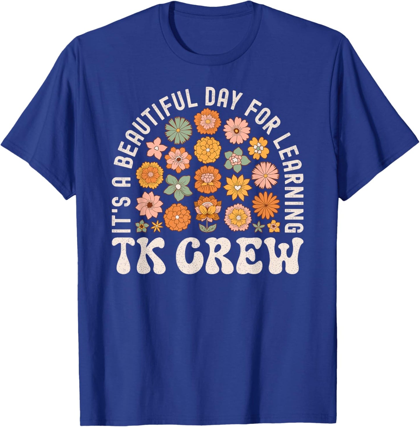 TK Crew Teacher Wildflower Its a Beautiful Day for Learning Men Women Kids T-Shirt - T-Shirt | Royal