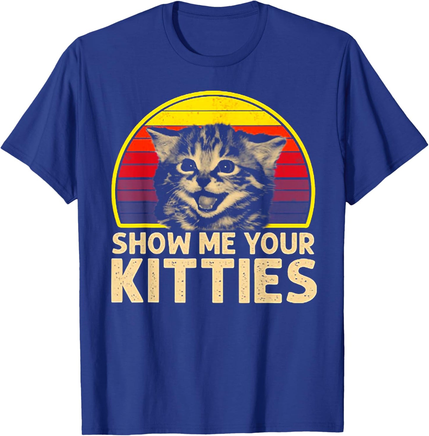 Show me Your Kitties Cat lover Retro Vintage Sunset T-Shirt - T-Shirt | Royal