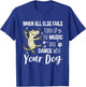 When All Else Fails Turn Up The Music & Dance With Your Dog T-Shirt - T-Shirt | Royal