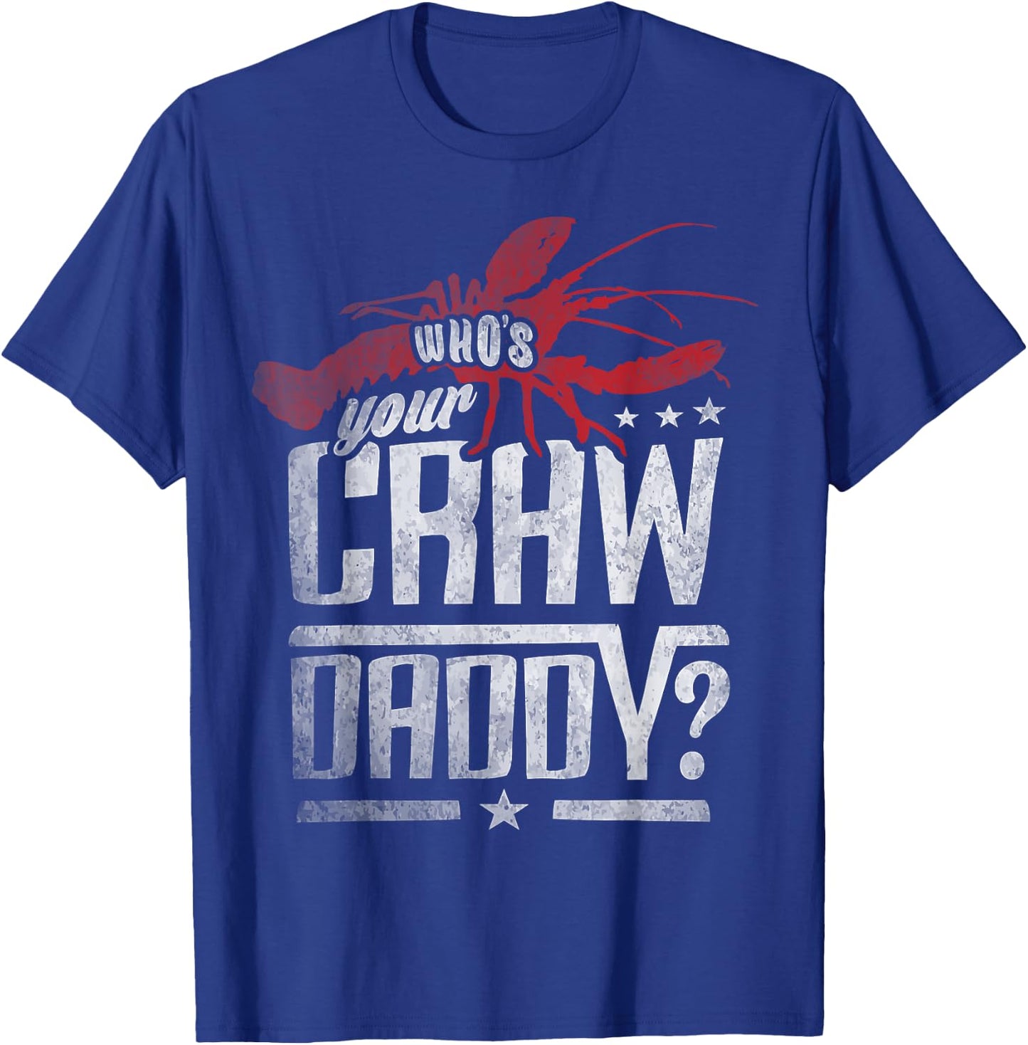 Who's Your Craw Daddy Shirt Crawfish Boil Funny Cajun Men T-Shirt - T-Shirt | Royal