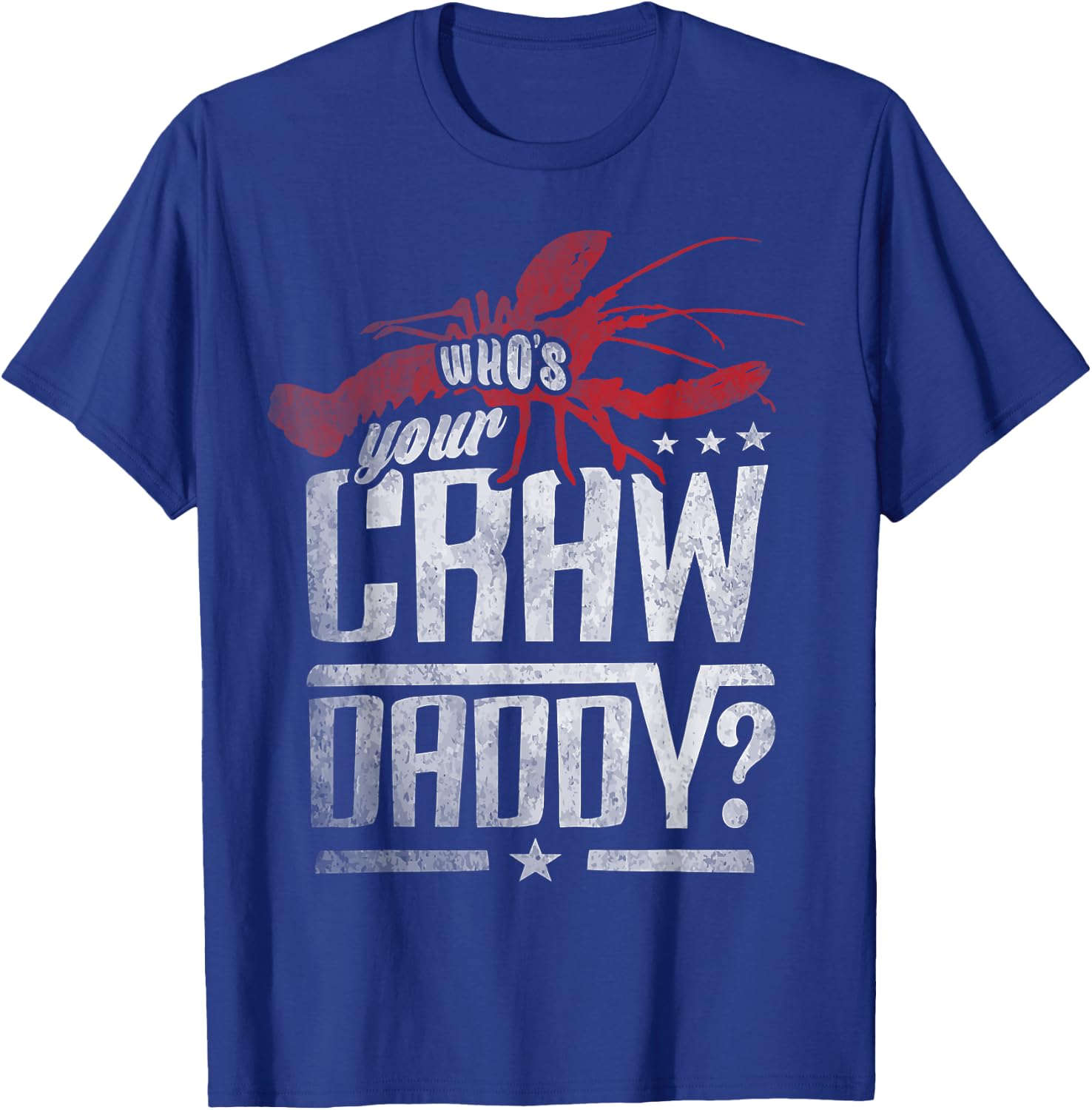 Who's Your Craw Daddy Shirt Crawfish Boil Funny Cajun Men T-Shirt - T-Shirt | Royal