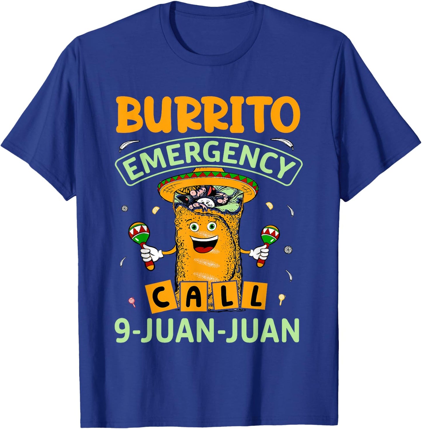Taco Burrito Emergency 9 Juan Juan Mexican Funny 5 De Mayo T-Shirt - T-Shirt | Royal