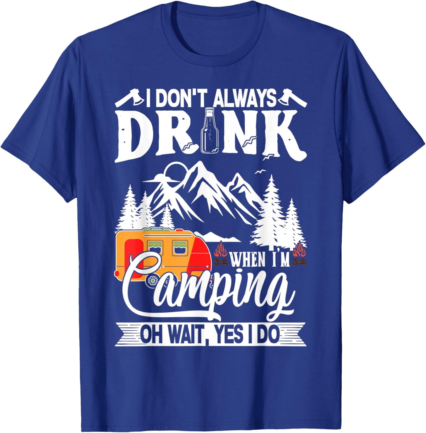 I Don't Always Drink When I'm Camping T-Shirt - T-Shirt | Royal