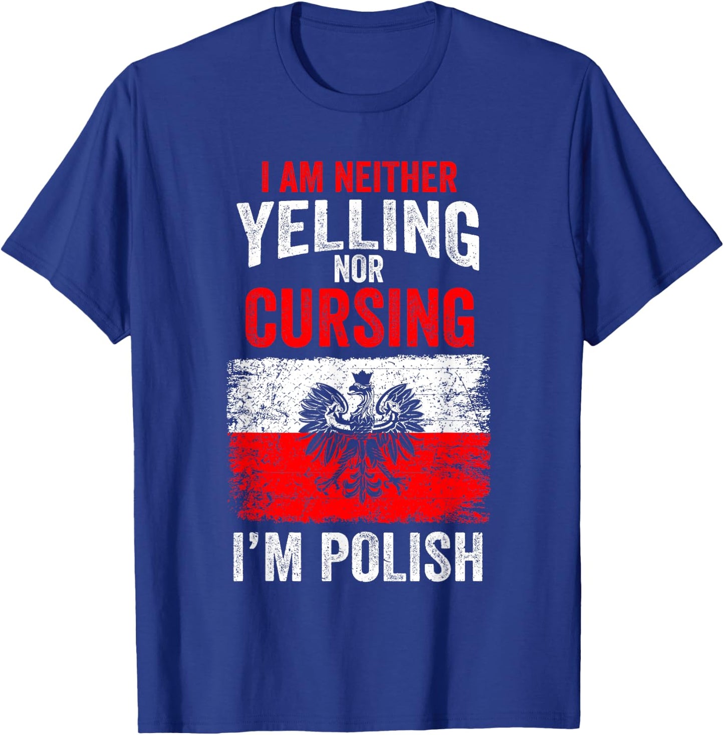 I am not Yelling or Cursing I'm Polish Funny Poland T-Shirt - T-Shirt | Royal