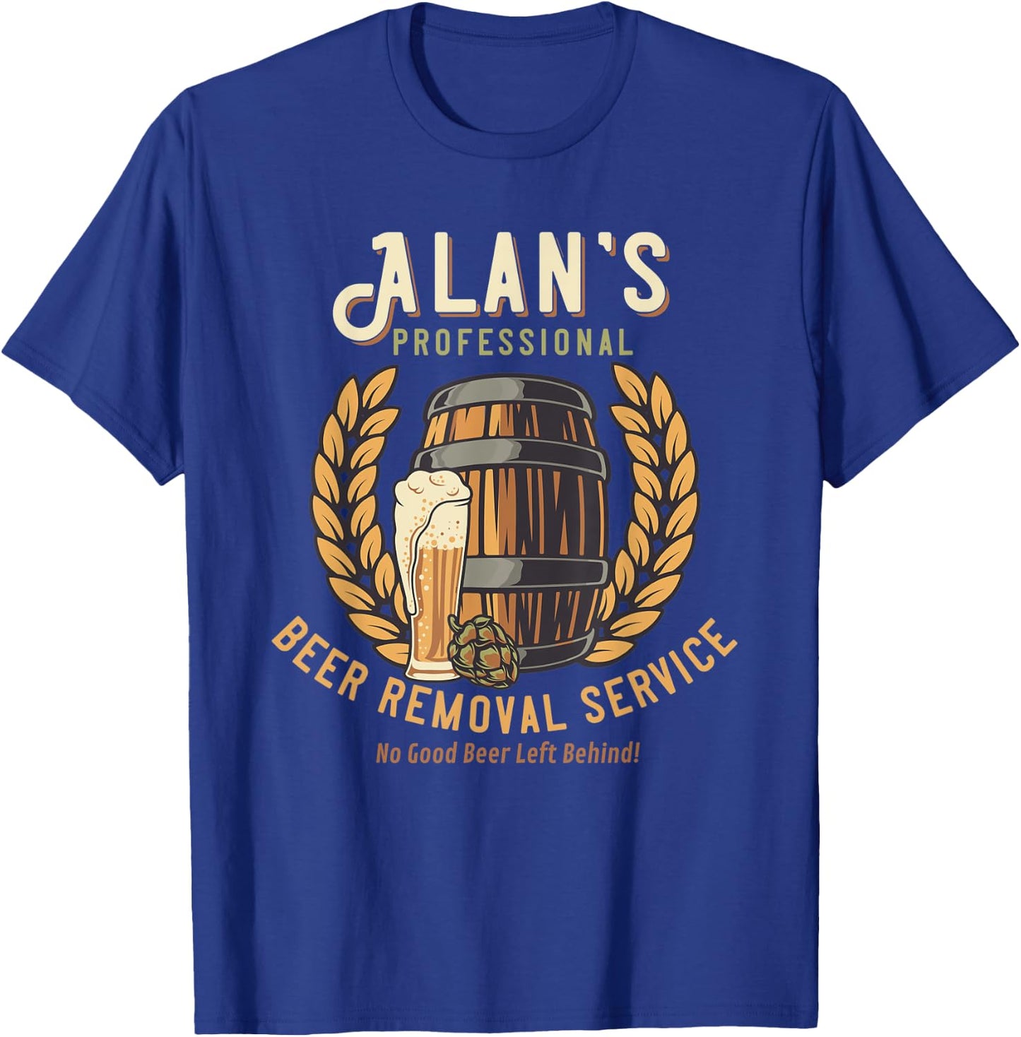 Alan Personalized Funny Professional Beer Removal T-Shirt - T-Shirt | Royal