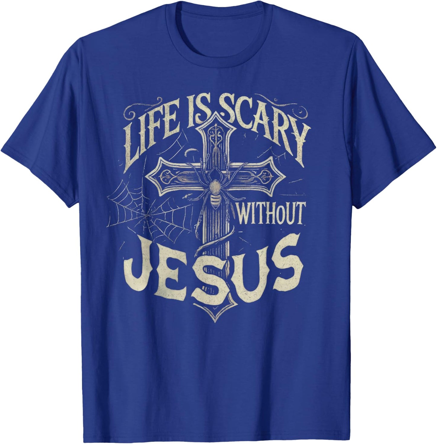 Life Is Scary Without Jesus Cross Christian Halloween T-Shirt - T-Shirt | Royal