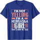Loud I'm Not Yelling I Am a Nebraska Girl That's How We Talk T-Shirt - T-Shirt | Royal