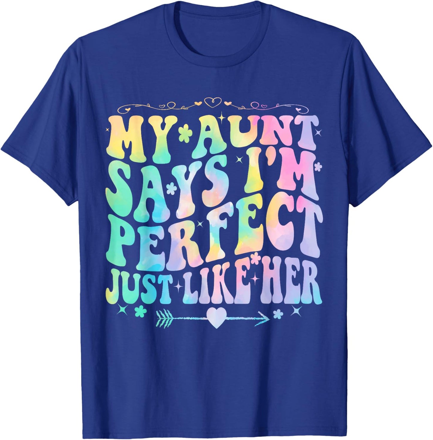 My Aunt Says I'm Perfect Just Like Her tie dye Auntie Niece T-Shirt - T-Shirt | Royal