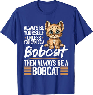 Funny Bobcat Animal Always Be Yourself Unless You Can Be A Men Women Kids T-Shirt - T-Shirt | Royal