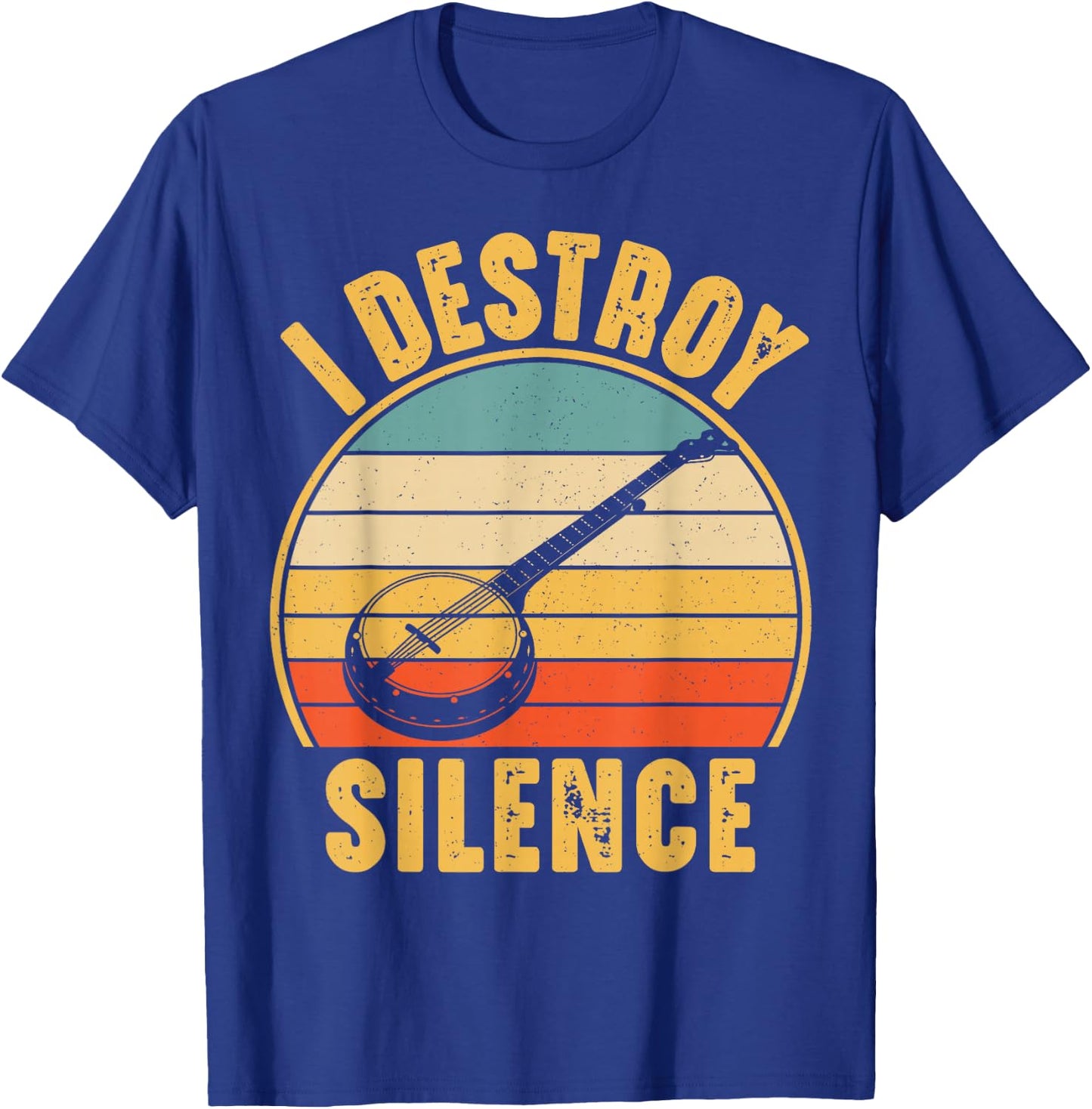 I Destroy Silence Banjo Funny Banjo Player T-Shirt - T-Shirt | Royal