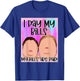 I Pay My Bills My Bills Are Paid T-Shirt - T-Shirt | Royal