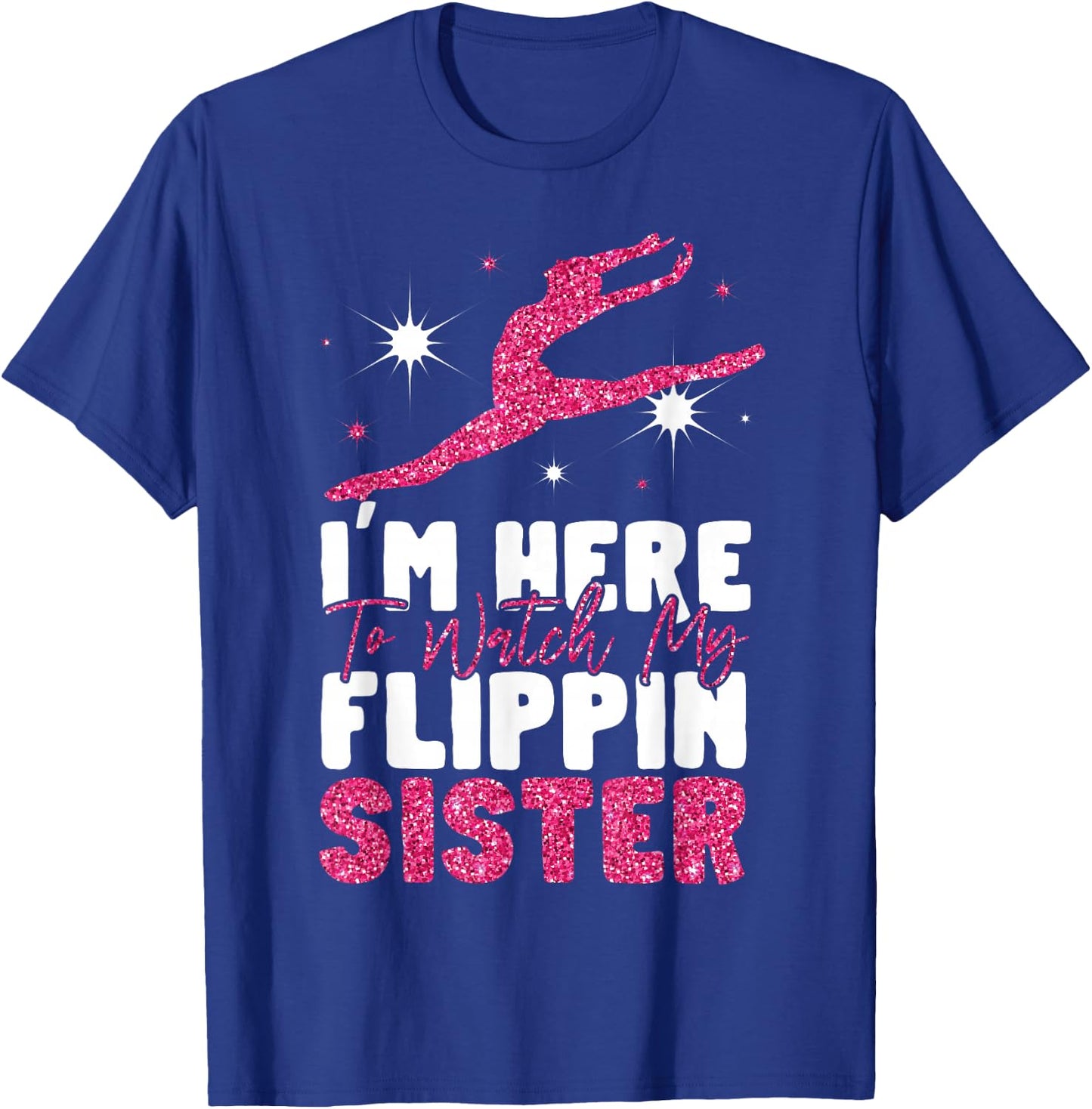 Gymnastics Brother Sister I'm Here To Watch My Flippin T-Shirt - T-Shirt | Royal
