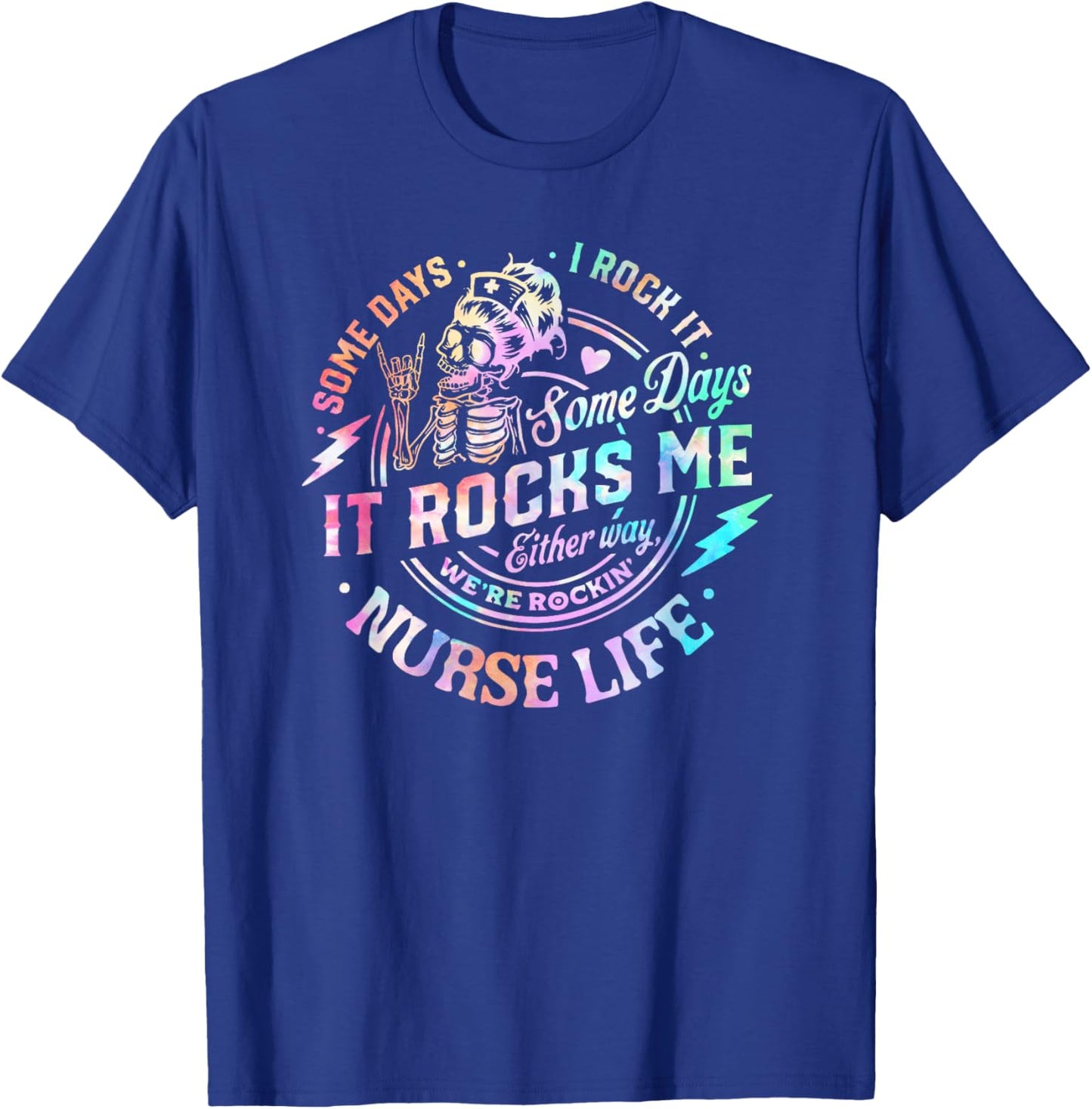 Some Days I Rock It Some Days It Rocks Me Tie Dye Nurse Life T-Shirt - T-Shirt | Royal