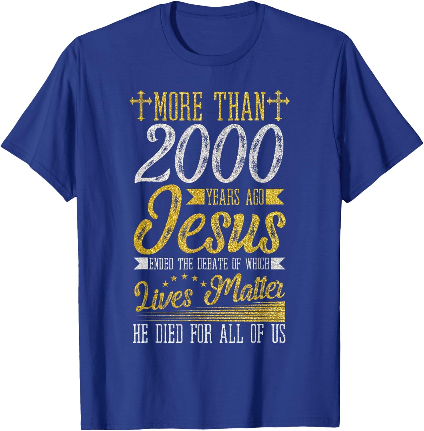 Jesus Died For All Of Us, Ending Which Lives Matter Christ T-Shirt - T-Shirt | Royal