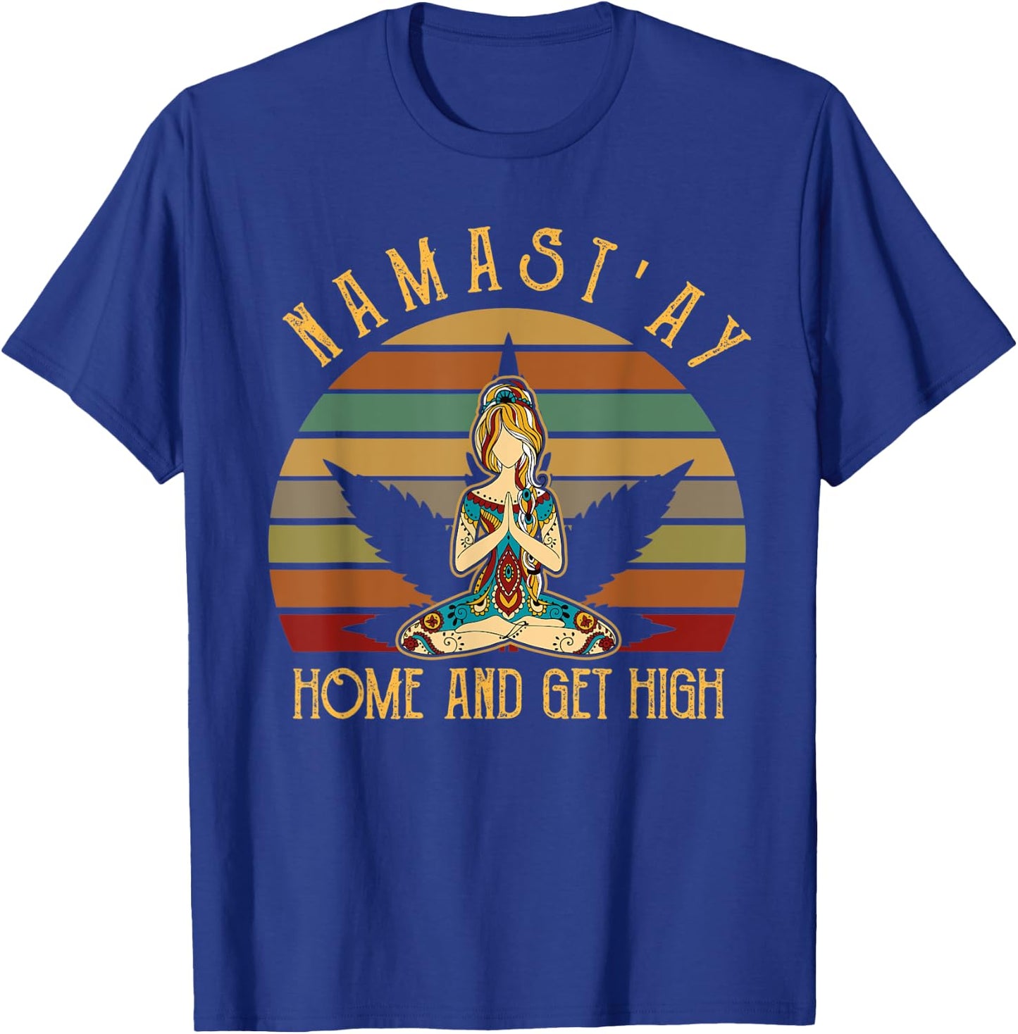 Weed Namast'ay home and get high Yoga Lover Budha Budda T-Shirt - T-Shirt | Royal