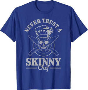 Never Trust A Skinny Chef Cook Funny Cooking Chef Gift Men T-Shirt - T-Shirt | Royal