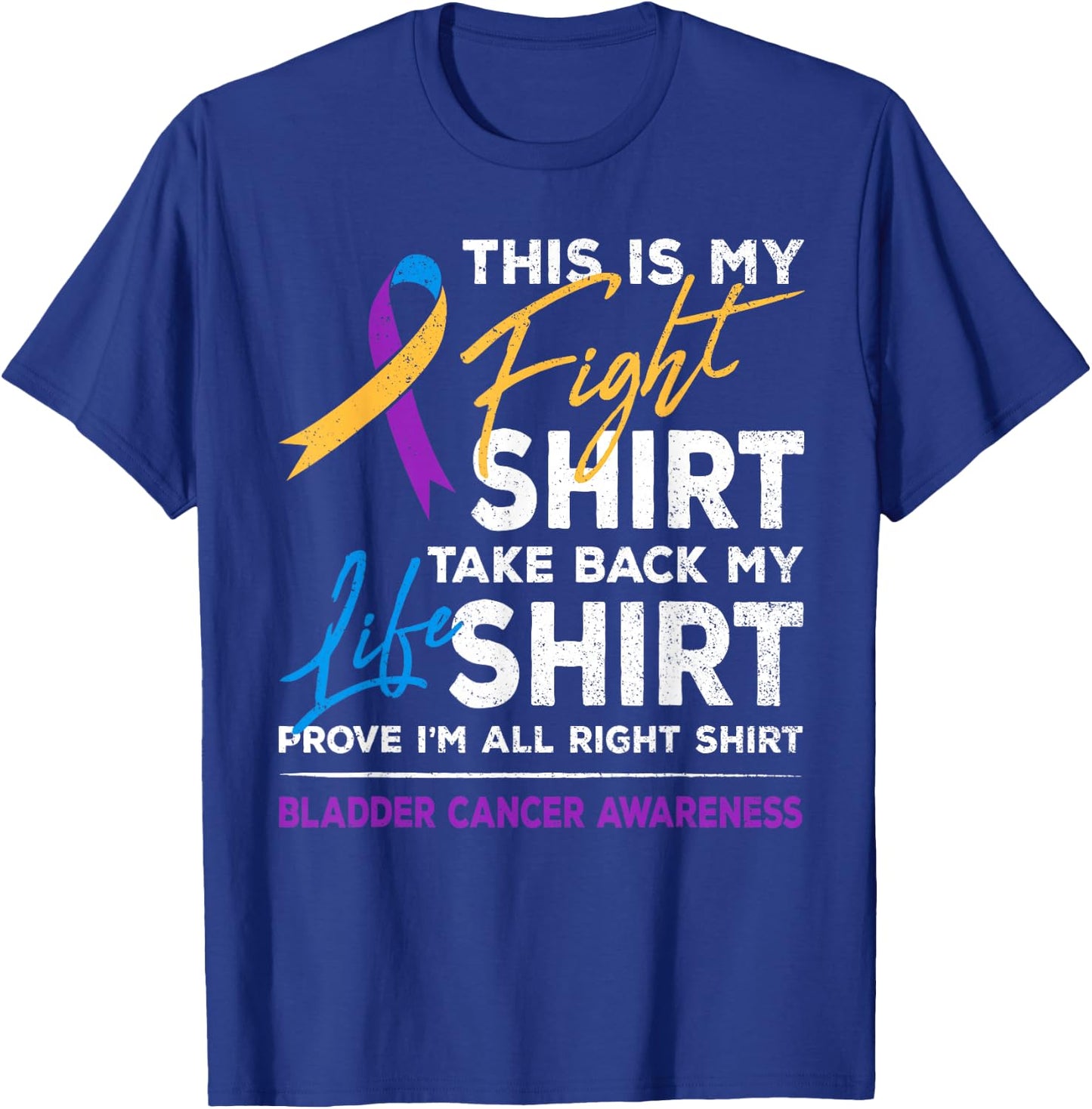 This Is My Fight Shirt Bladder Cancer Awareness Month Ribbon T-Shirt - T-Shirt | Royal