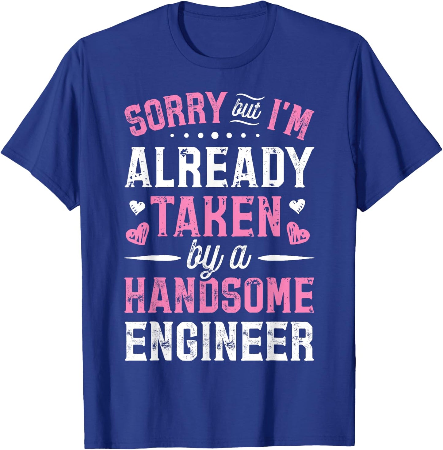Sorry Taken By A Handsome Engineer Funny Girlfriend Wife T-Shirt - T-Shirt | Royal