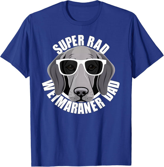 Weimaraner Dad Cute Puppy Dog in Sunglasses Funny Super Rad T-Shirt - T-Shirt | Royal