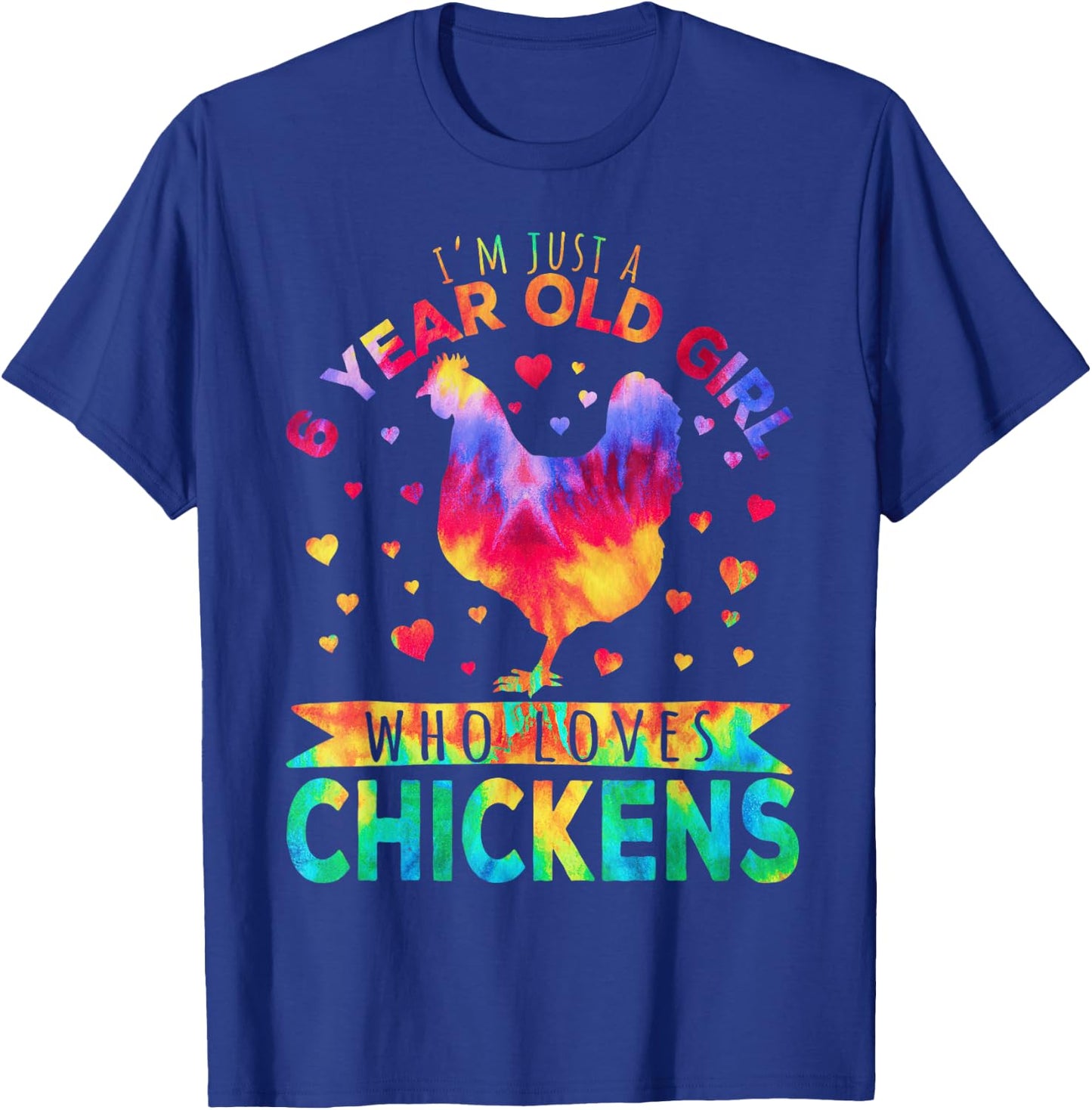 I'm Just A 6 Year Old Girl Who Loves Chickens T-Shirt - T-Shirt | Royal