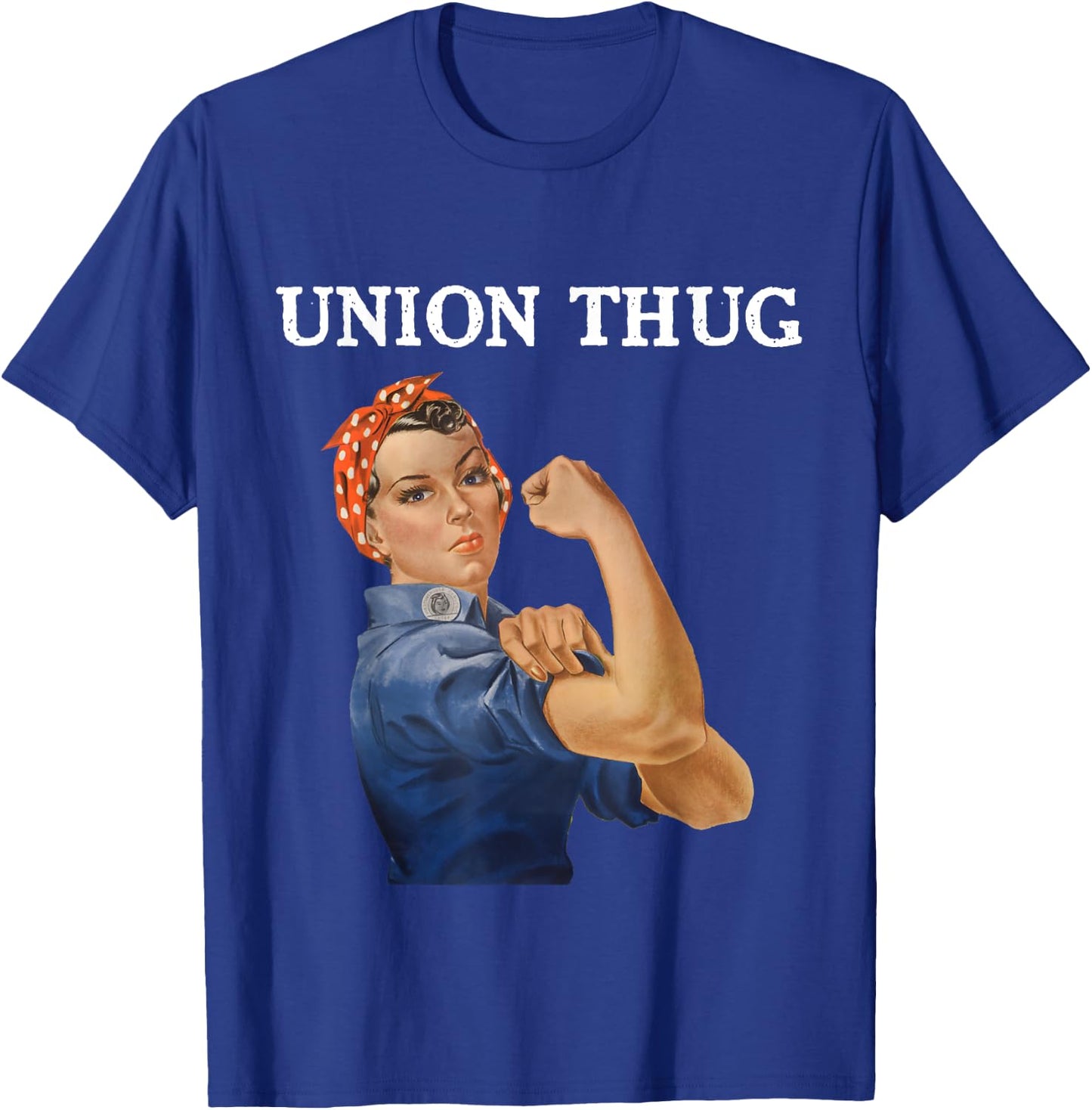 Union Thug Rosie Teacher Nurse Public Service T-Shirt - T-Shirt | Royal