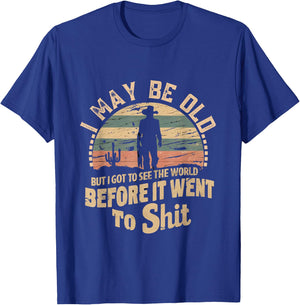 I Maybe Old But I Got To See The World Bfore It Went To Shit T-Shirt - T-Shirt | Royal