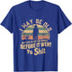 I Maybe Old But I Got To See The World Bfore It Went To Shit T-Shirt - T-Shirt | Royal