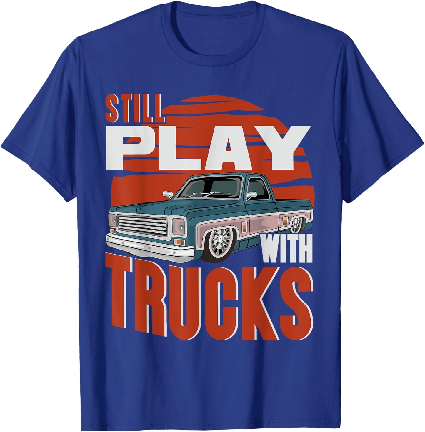 Still Play With Trucks funny squarebody vintage T-Shirt - T-Shirt | Royal
