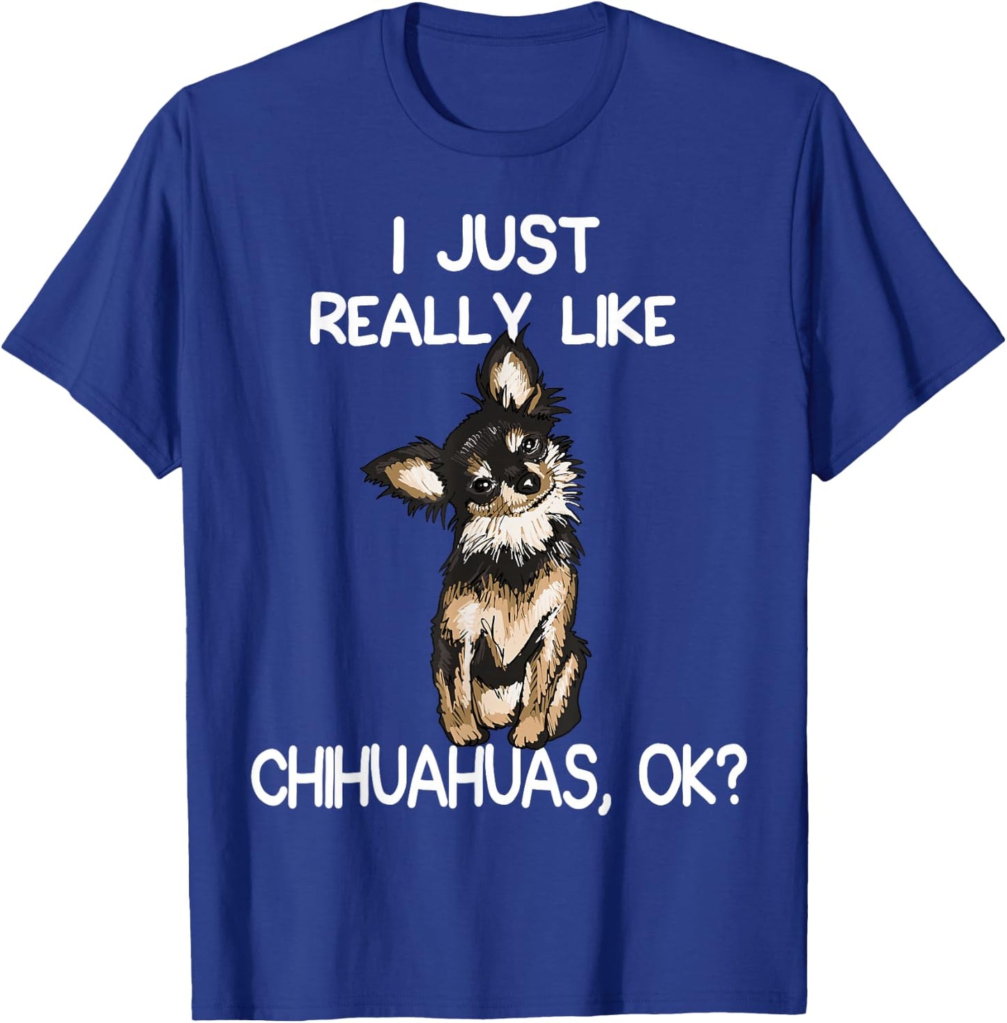 I Just Really Like Chihuahuas Chihuahua Dog Owner Women T-Shirt - T-Shirt | Royal