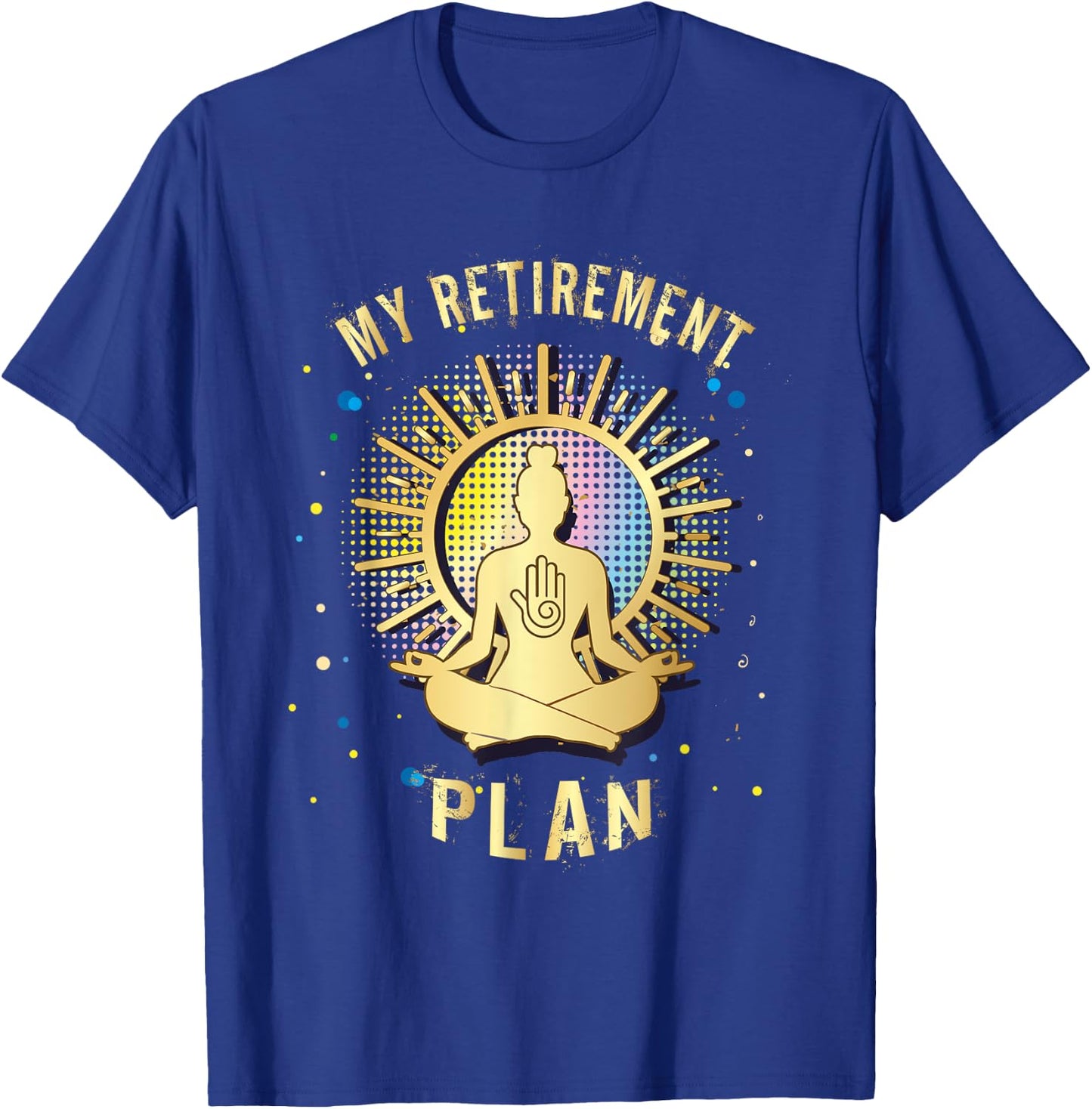 Gift My Retirement Plan yoga and relax T-Shirt - T-Shirt | Royal