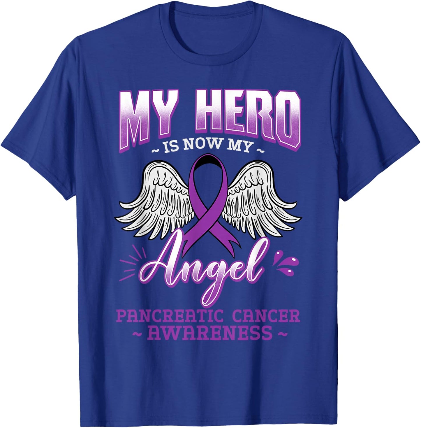 My Hero Is Now My Angel Pancreatic Cancer T-Shirt - T-Shirt | Royal