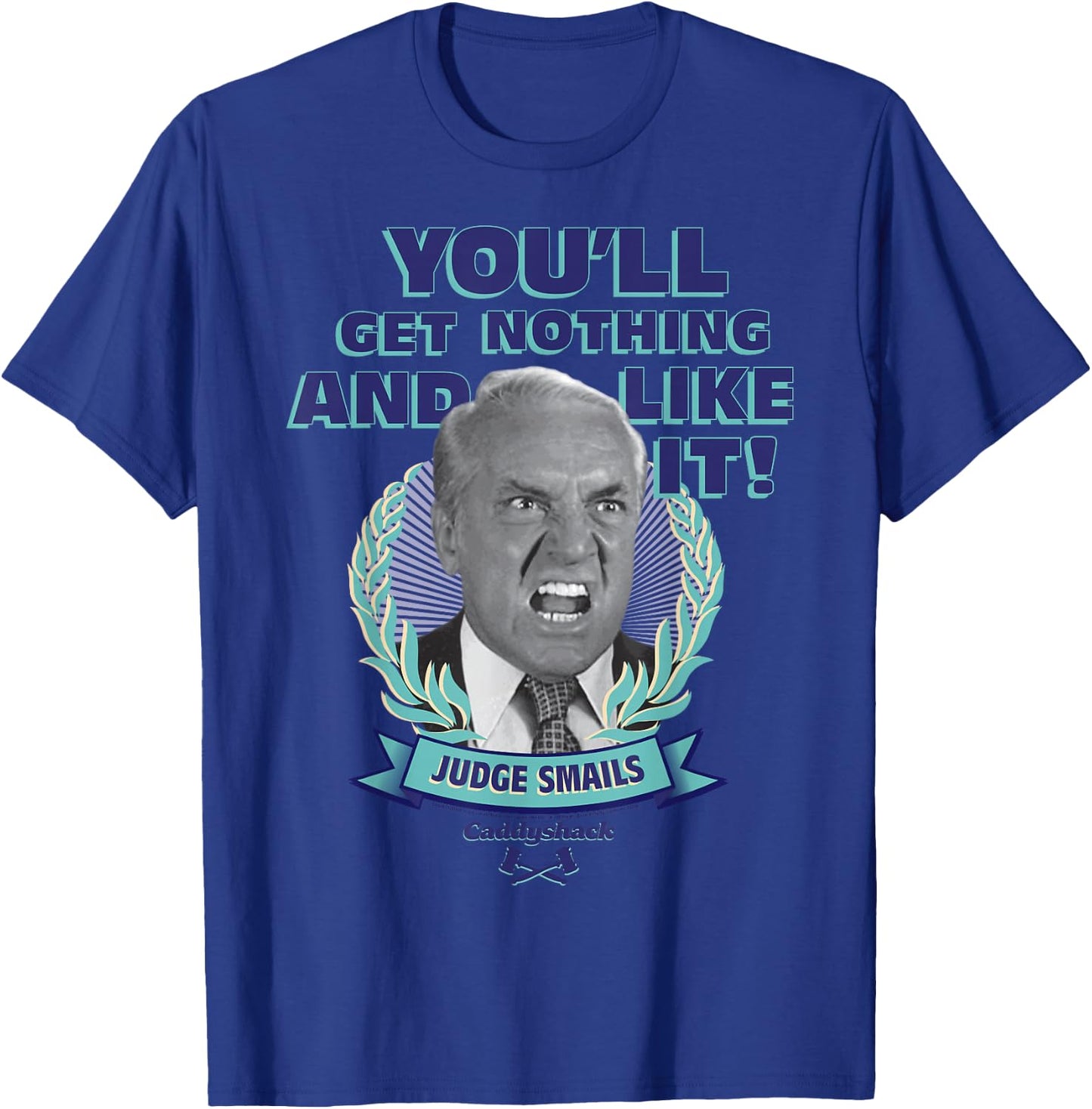 Caddyshack You'll Get Nothing and Like It Small T-Shirt - T-Shirt | Royal
