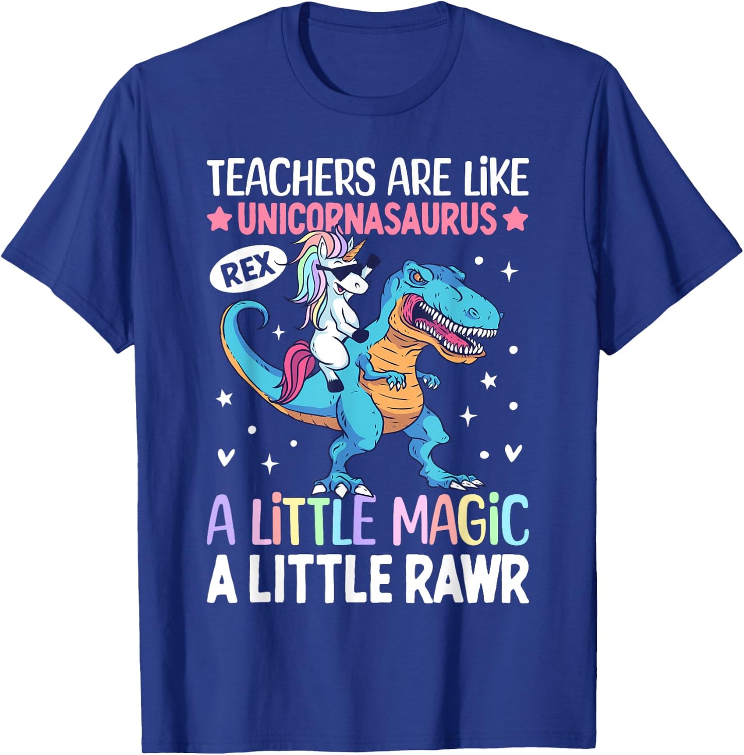 T Rex Dinosaur Unicorn Teachers Are Like Unicornasaurus Rex T-Shirt - T-Shirt | Royal