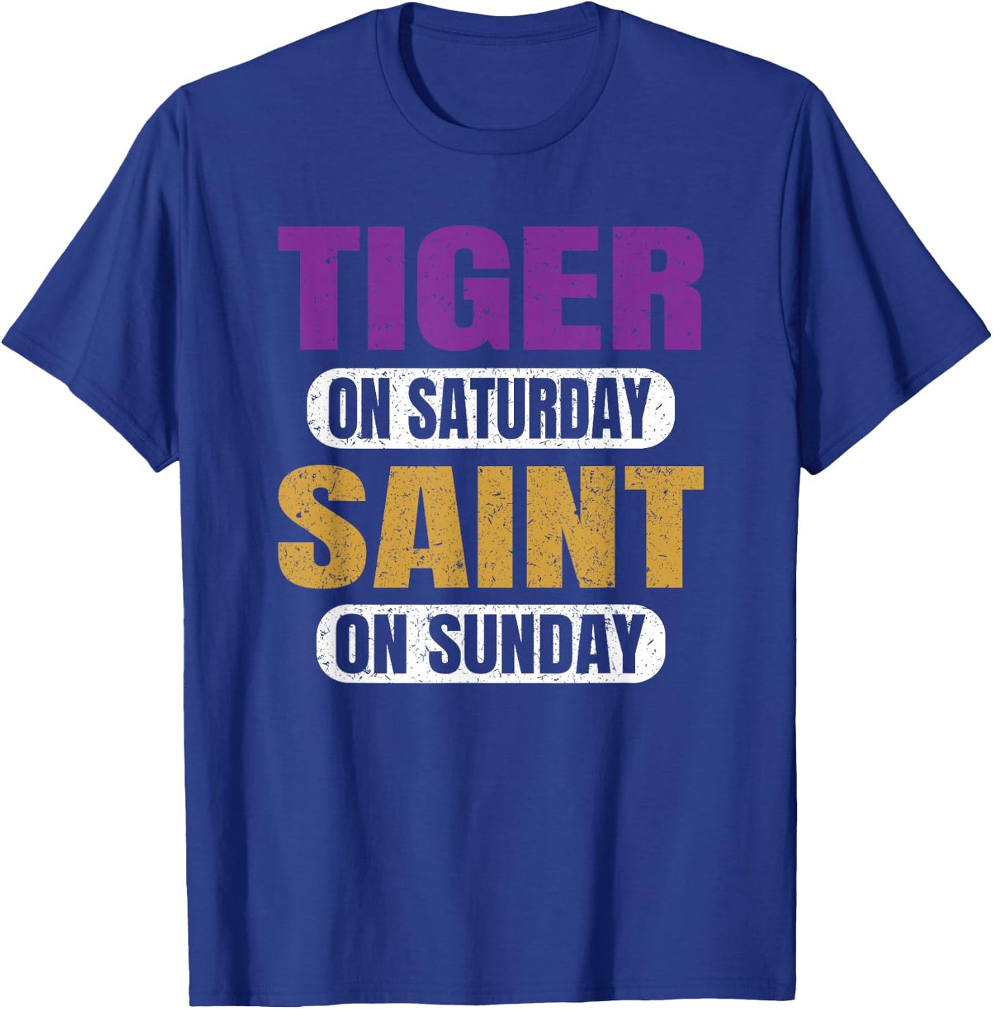 Tiger on Saturday Saint on Sunday Sports Fans Funny Vintage T-Shirt - T-Shirt | Royal