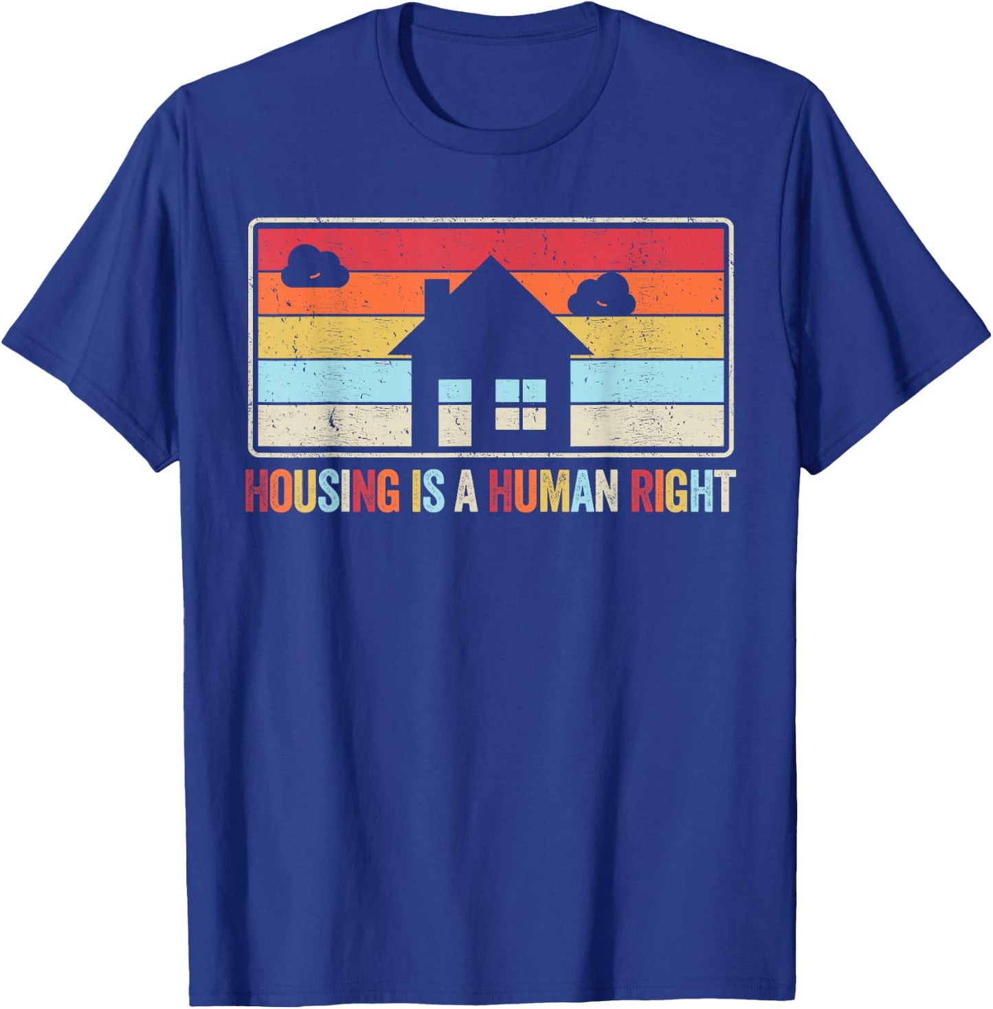 Housing Is A Human Right Fight Poverty Stop Rent Evictions T-Shirt - T-Shirt | Royal
