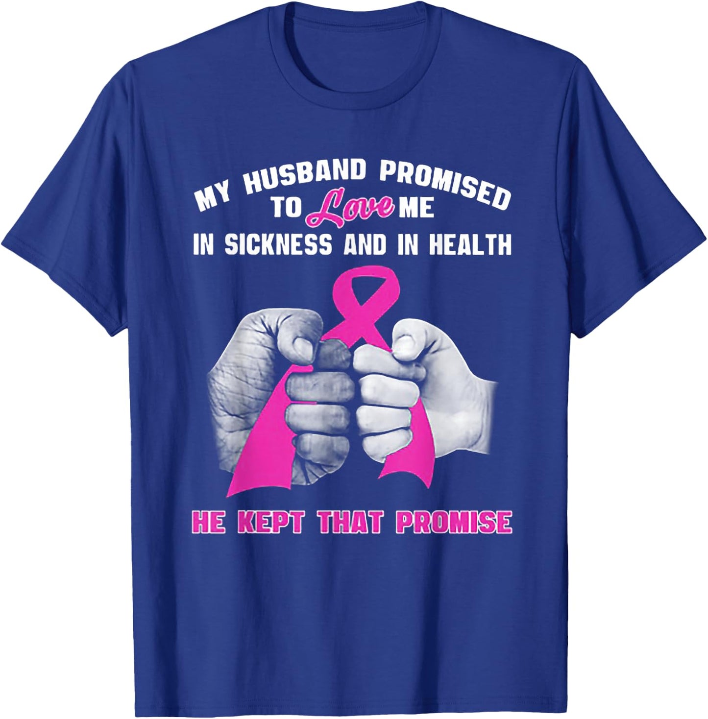 My Husband Promised To Love Me In Sickness T-Shirt - T-Shirt | Royal