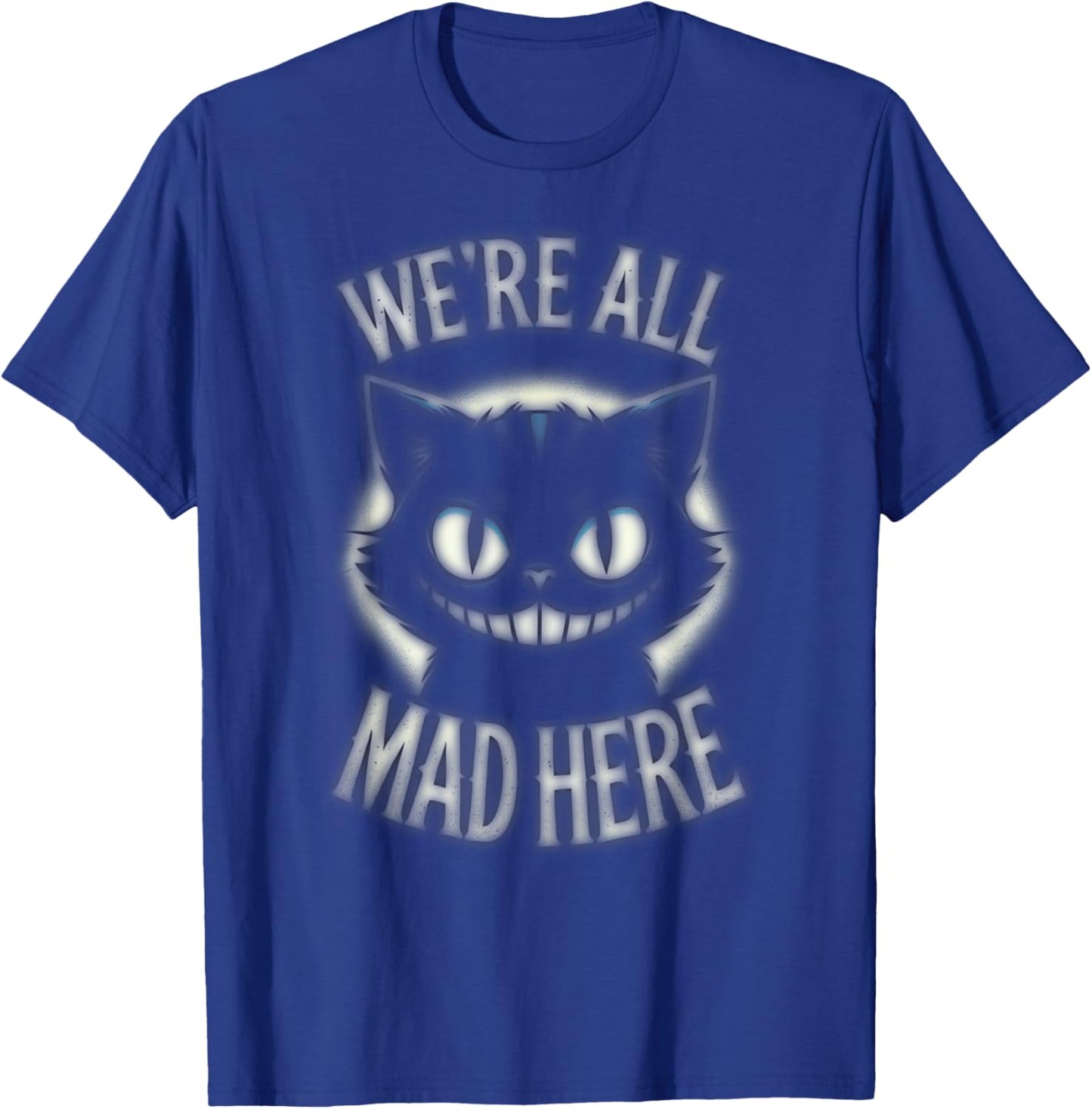 Alice in Wonderland - We're All Mad Here Cheshire Cat Quote Women T-Shirt - T-Shirt | Royal