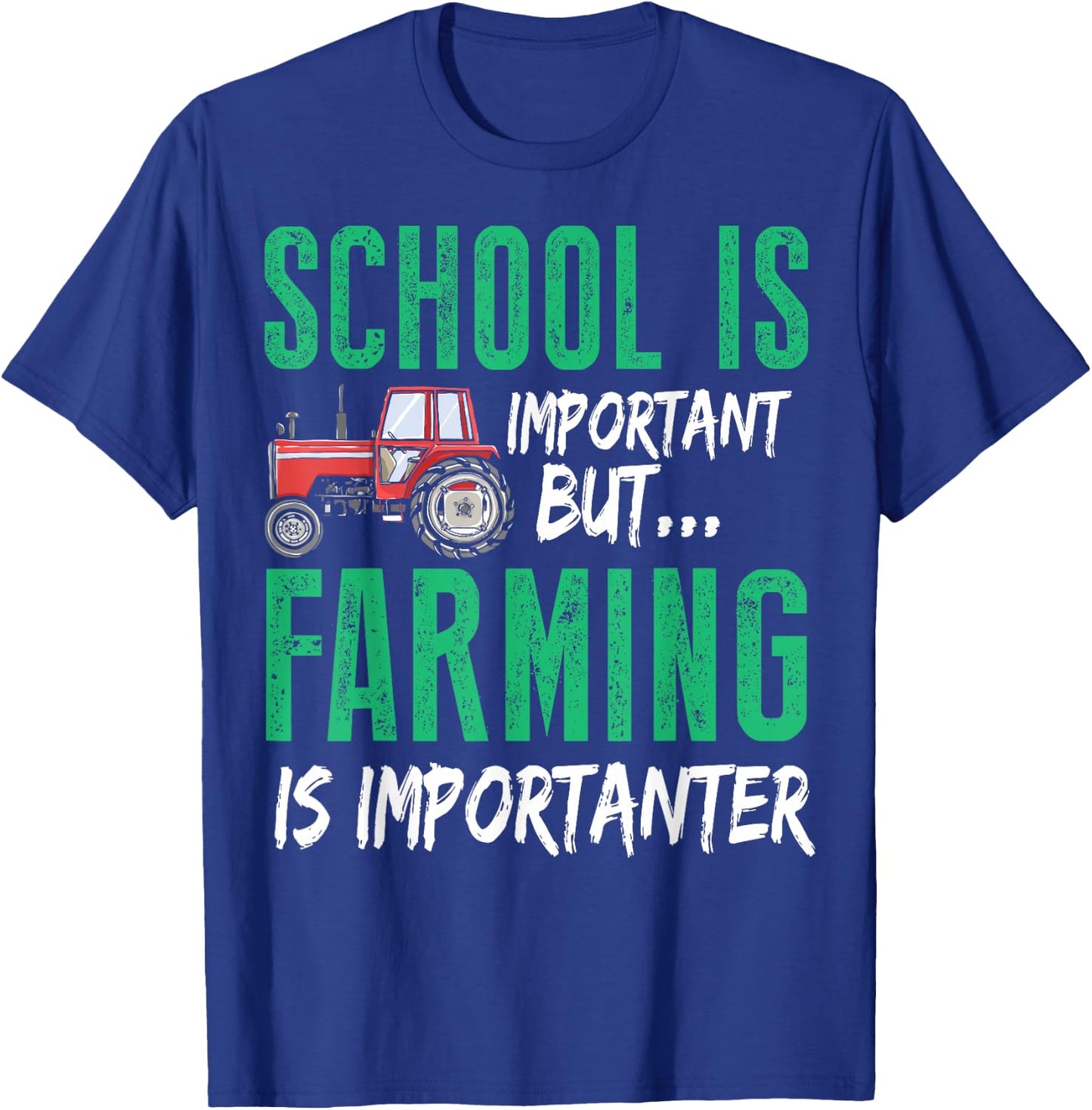 School Is Important But Farming Is Importanter Design T-Shirt - T-Shirt | Royal