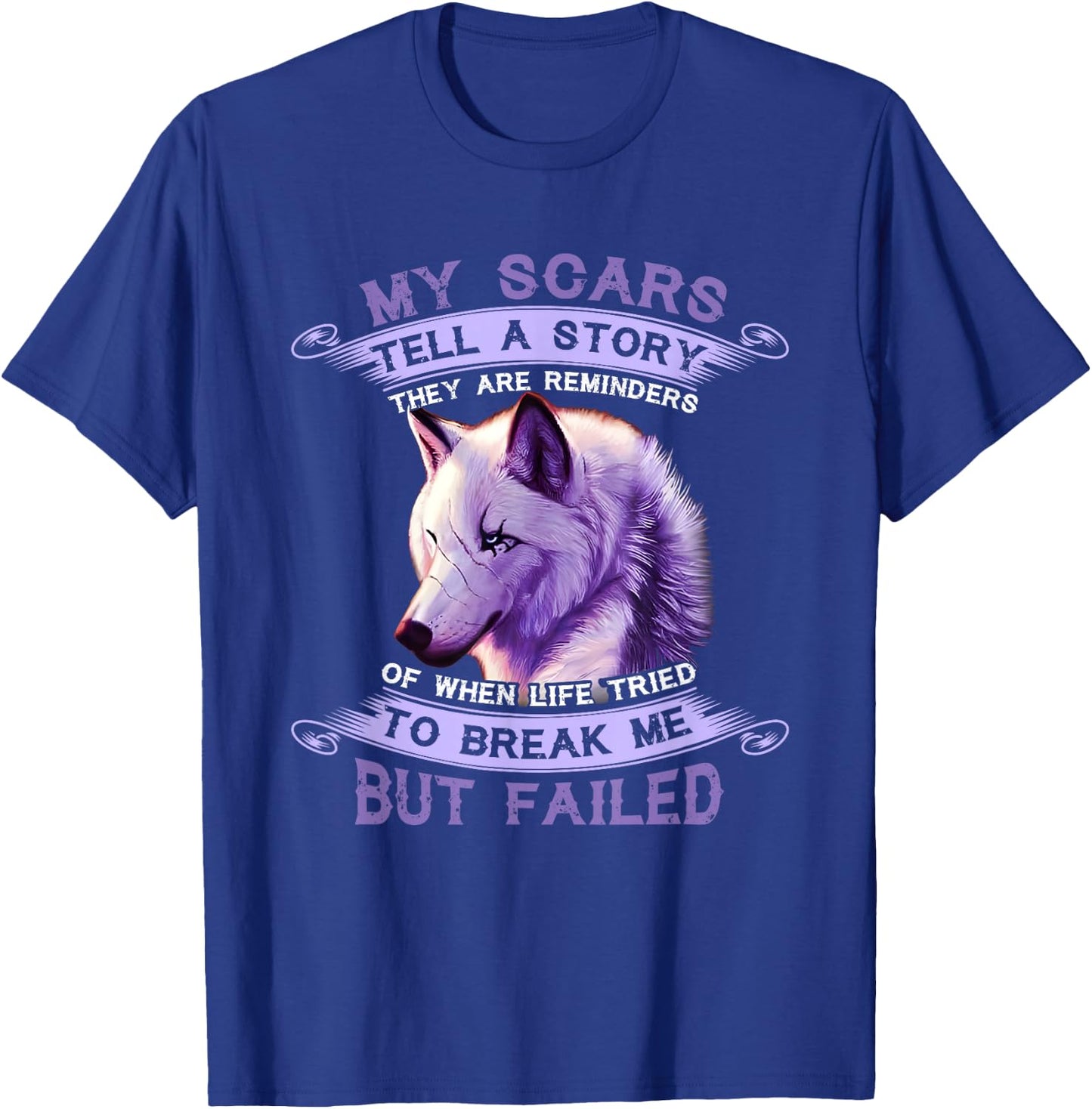 My Scars Tell A Story Wolf They Are Reminders But Failed T-Shirt - T-Shirt | Royal